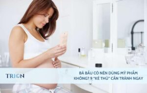 Bà Bầu Có Nên Dùng Mỹ Phẩm Không? 9 “Kẻ Thù” Cần Tránh Ngay