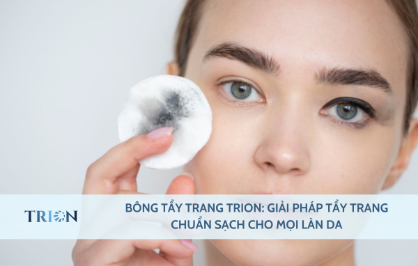 Bông Tẩy Trang Trion: Giải Pháp Tẩy Trang Chuẩn Sạch Cho Mọi Làn Da